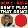 Ben King E - Don't Play That Song (Mono)