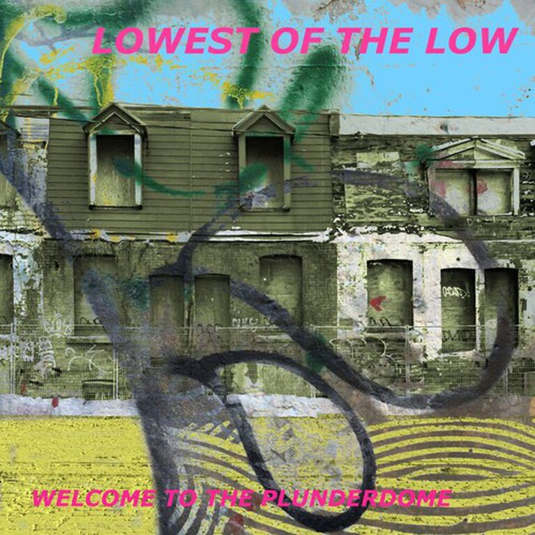 The Lowest of the Low - Welcome to the Plunderdome The Lowest of the Low - Welcome to the Plunderdome