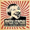 Various Artists - Mavis Staples I'll Take You There: An All-star Concert Celebration