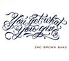 Zac Brown - You Get What You Give