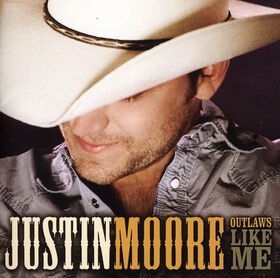 Justin Moore - Outlaws Like Me