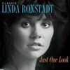 Linda Ronstadt - Just One Look: Classic Linda Ronstadt