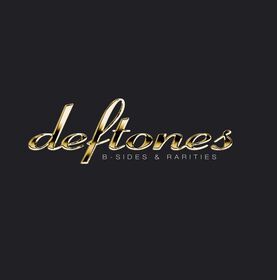 Deftones - B-Sides &amp; Rarities