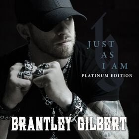 Brantley Gilbert - Just As I Am: Platinum Edition