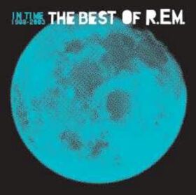 R.E.M. - In Time: The Best Of R.E.M. 1988-2003