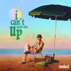 Sonreal - I Can't Make This Up