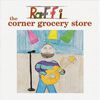RAFFI - The Corner Grocery Store