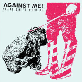 Against Me - Shape Shift With Me