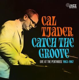 Cal Tjader - Catch The Groove: Live At The Penthouse (1963-1967)