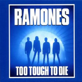 The Ramones - Too Tough to Dies