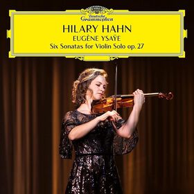 Hilary Hahn - Eugène Ysaÿe: Six Sonatas for Violin Solo op. 27