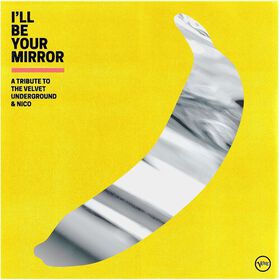 Various Artists - I'll Be Your Mirror: A Tribute To The Velvet Underground & Nico (Vari)