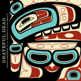 The Grateful Dead - Pacific Northwest '73-'74: Believe It If You Need It