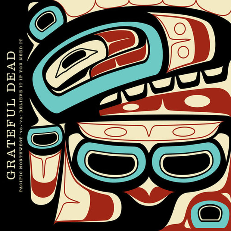 The Grateful Dead - Pacific Northwest '73-'74: Believe It If You Need It