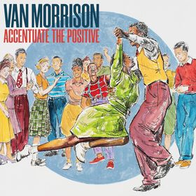 Van Morrison - Accentuate The Positive