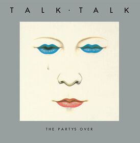 Talk Talk - The Party's Over (40th Anniversary Edition)