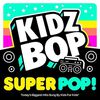 Kidz Bop Kids - KIDZ BOP Super Pop!