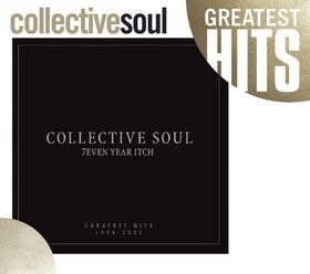Collective Soul - 7even Year Itch: Collective Soul Greatest Hits 1994-2001