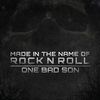 One Bad Son - Made In The Name Of Rock N Roll