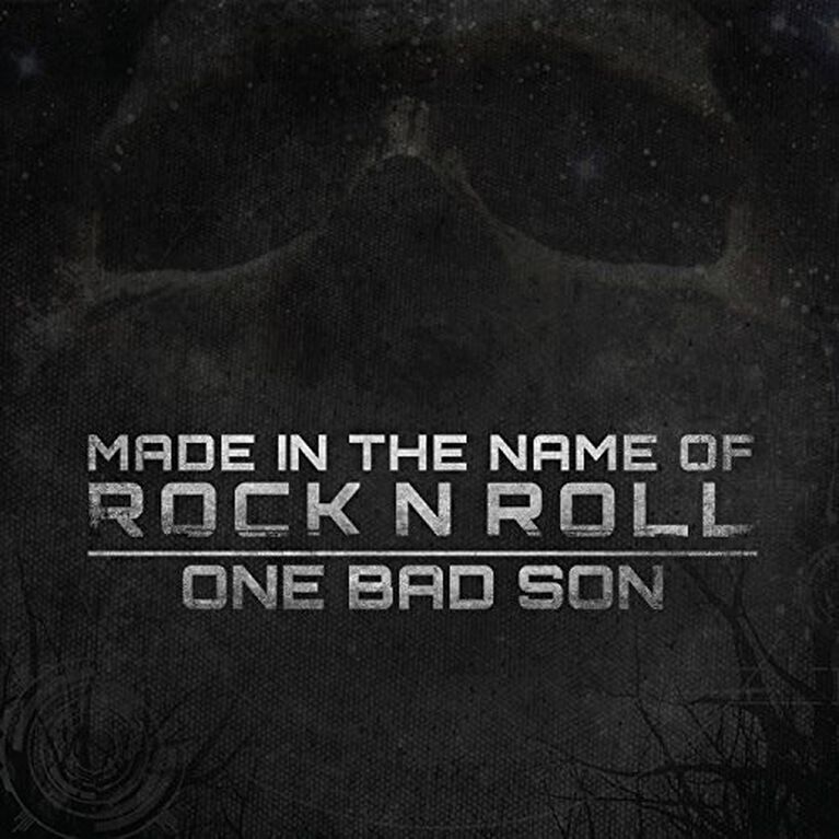 One Bad Son - Made In The Name Of Rock N Roll