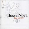 Various Artists - Bossa Nova For Lovers