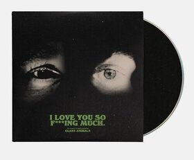 Glass Animals - I Love You So F***ing Much [Explicit Content]