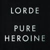 Lorde - Pure Heroine